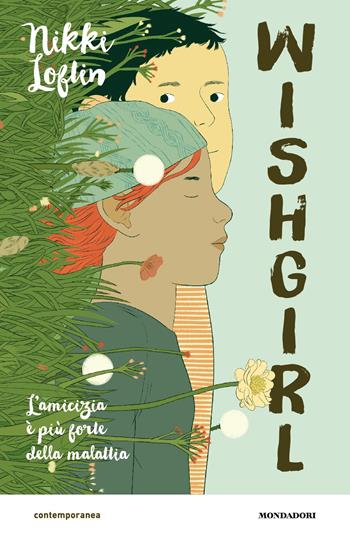 Wishgirl - Nikki Loftin - Libro Mondadori 2015, Contemporanea | Libraccio.it