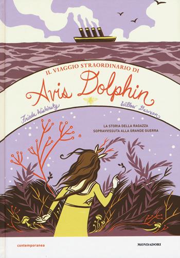 Il viaggio straordinario di Avis Dolphin - Frieda Wishinsky, Willow Dawson - Libro Mondadori 2015, Contemporanea | Libraccio.it