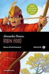 Robin Hood - Alexandre Dumas - Libro Mondadori 2015, Oscar junior classici | Libraccio.it