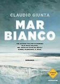 Mar Bianco - Claudio Giunta - Libro Mondadori 2015, Strade blu | Libraccio.it