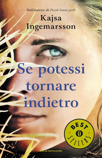Se potessi tornare indietro - Kajsa Ingemarsson - Libro Mondadori 2015, Oscar bestsellers | Libraccio.it