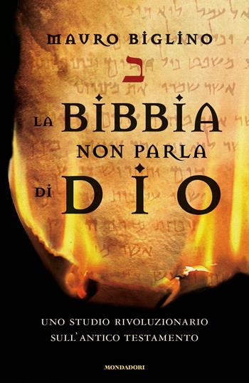 La Bibbia non parla di Dio. Uno studio rivoluzionario sull'Antico testamento - Mauro Biglino - Libro Mondadori 2015, Ingrandimenti | Libraccio.it