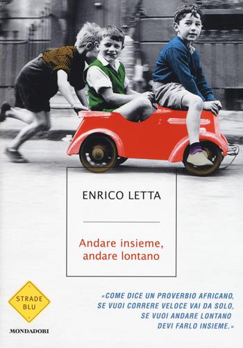 Andare insieme, andare lontano - Enrico Letta - Libro Mondadori 2015, Strade blu. Non Fiction | Libraccio.it