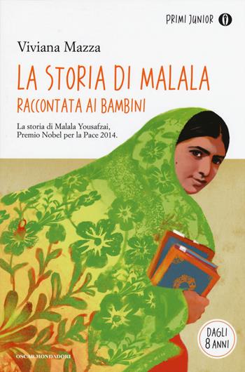 La storia di Malala raccontata ai bambini - Viviana Mazza - Libro Mondadori 2015, Oscar primi junior | Libraccio.it