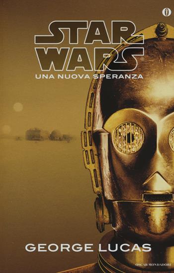Una nuova speranza. Star Wars - George Lucas - Libro Mondadori 2015, Oscar grandi bestsellers | Libraccio.it