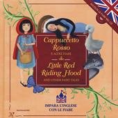 Cappuccetto Rosso e altre fiabe-Little Red Riding Hood and other fairy tales. Ediz. bilingue. Con CD Audio