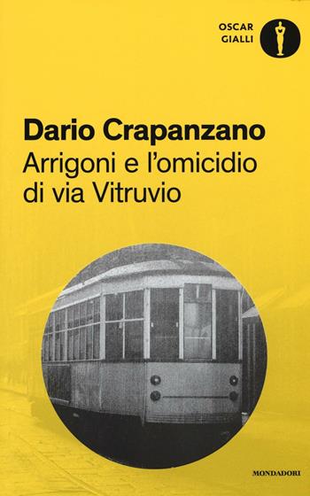 Arrigoni e l'omicidio di via Vitruvio. Milano, 1953 - Dario Crapanzano - Libro Mondadori 2016, Oscar gialli | Libraccio.it