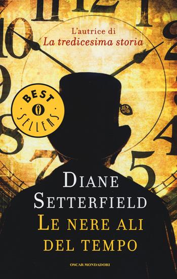 Le nere ali del tempo - Diane Setterfield - Libro Mondadori 2015, Oscar bestsellers | Libraccio.it
