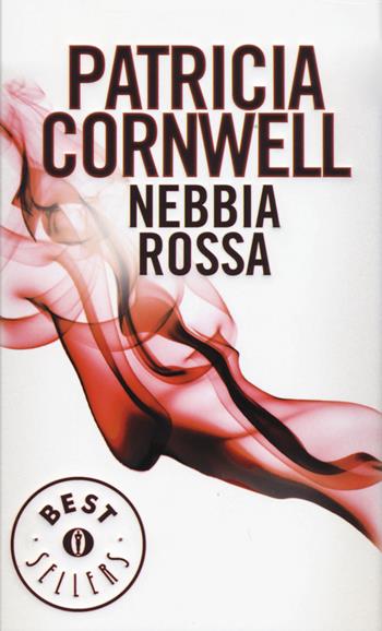 Nebbia rossa - Patricia D. Cornwell - Libro Mondadori 2015, Oscar bestsellers | Libraccio.it