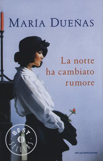 La notte ha cambiato rumore - María Dueñas - Libro Mondadori 2015, Oscar bestsellers | Libraccio.it