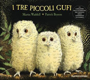 I tre piccoli gufi. Ediz. illustrata - Martin Waddell, Patrick Benson - Libro Mondadori 2015 | Libraccio.it