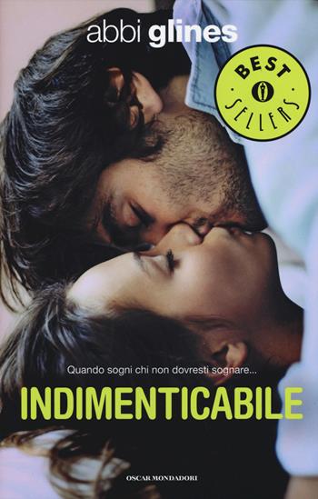 Indimenticabile - Abbi Glines - Libro Mondadori 2015, Oscar bestsellers | Libraccio.it
