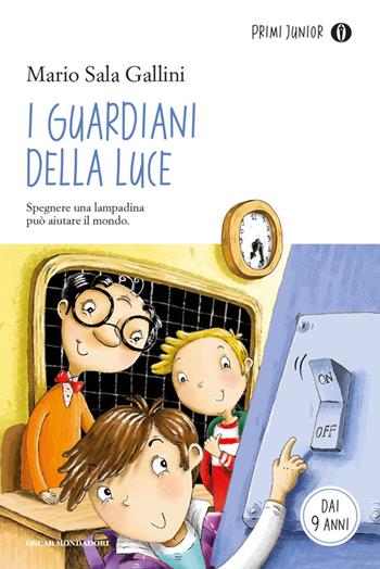 I guardiani della luce - Mario Sala Gallini - Libro Mondadori 2015, Oscar primi junior | Libraccio.it