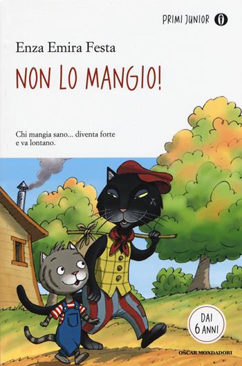 Non lo mangio! - Enza Emira Festa - Libro Mondadori 2015, Oscar primi junior | Libraccio.it