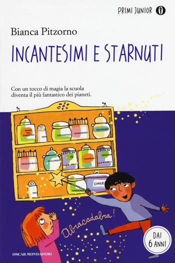 Incantesimi e starnuti - Bianca Pitzorno - Libro Mondadori 2015, Oscar primi junior | Libraccio.it