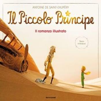 Il Piccolo Principe. Il romanzo illustrato. Ediz. illustrata  - Libro Mondadori 2015 | Libraccio.it