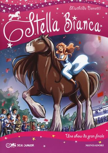 Uno show da gran finale. Stella Bianca. Vol. 6 - Mathilde Bonetti - Libro Mondadori 2015, Geki Junior | Libraccio.it