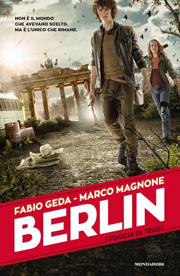 I fuochi di Tegel. Berlin. Vol. 1 - Fabio Geda, Marco Magnone - Libro Mondadori 2015, I Grandi | Libraccio.it