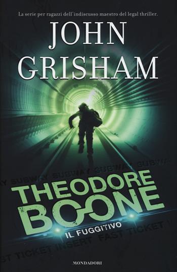 Il fuggitivo. Theodore Boone. Vol. 5 - John Grisham - Libro Mondadori 2015, I Grandi | Libraccio.it