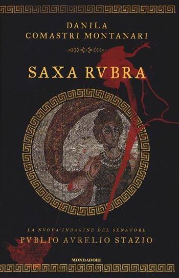 Saxa Rubra - Danila Comastri Montanari - Libro Mondadori 2015, Omnibus | Libraccio.it