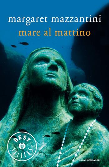Mare al mattino - Margaret Mazzantini - Libro Mondadori 2015, Oscar grandi bestsellers | Libraccio.it