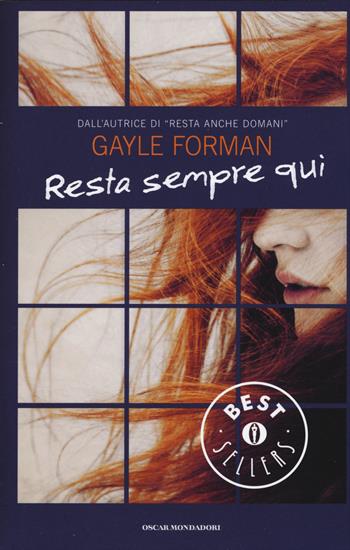 Resta sempre qui - Gayle Forman - Libro Mondadori 2015, Oscar bestsellers | Libraccio.it