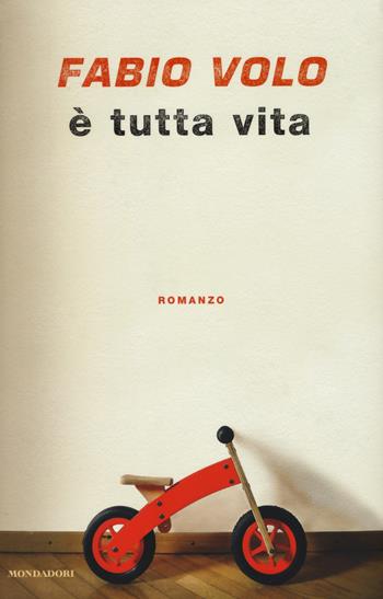 È tutta vita - Fabio Volo - Libro Mondadori 2015, Arcobaleno | Libraccio.it