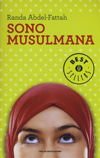 Sono musulmana - Randa Abdel-Fattah - Libro Mondadori 2016, Oscar bestsellers | Libraccio.it