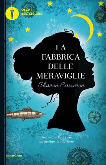 La fabbrica delle meraviglie - Sharon Cameron - Libro Mondadori 2016, Oscar bestsellers | Libraccio.it