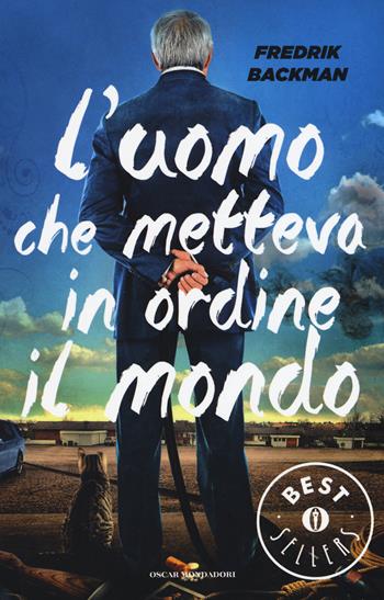 L' uomo che metteva in ordine il mondo - Fredrik Backman - Libro Mondadori 2016, Oscar bestsellers | Libraccio.it