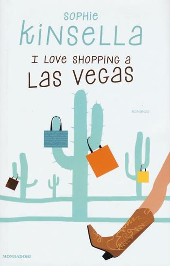 I love shopping a Las Vegas - Sophie Kinsella - Libro Mondadori 2016, Omnibus | Libraccio.it