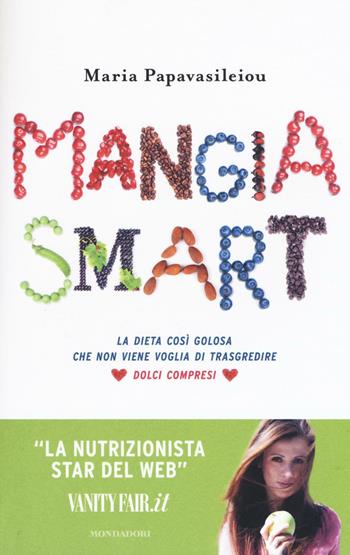 Mangia smart. La dieta così golosa che non viene voglia di trasgredire - Maria Papavasileiou - Libro Mondadori 2016, Comefare | Libraccio.it