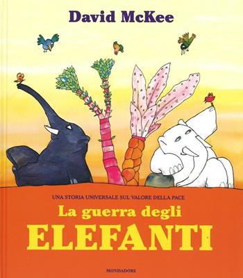 La guerra degli elefanti. Ediz. illustrata - David McKee - Libro Mondadori 2016, Leggere le figure | Libraccio.it