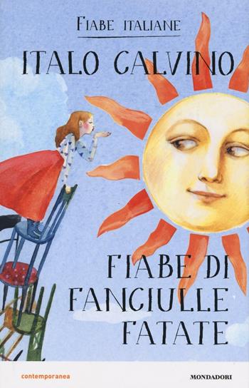 Fiabe di fanciulle fatate. Fiabe italiane - Italo Calvino - Libro Mondadori 2016, Contemporanea | Libraccio.it
