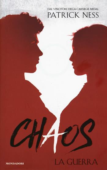 La guerra. Chaos. Vol. 3 - Patrick Ness - Libro Mondadori 2016, I Grandi | Libraccio.it
