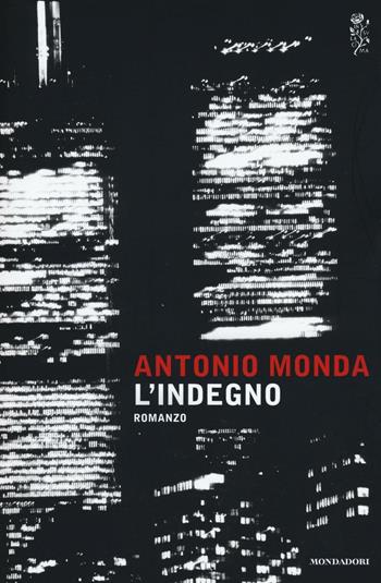 L' indegno - Antonio Monda - Libro Mondadori 2016, Scrittori italiani e stranieri | Libraccio.it