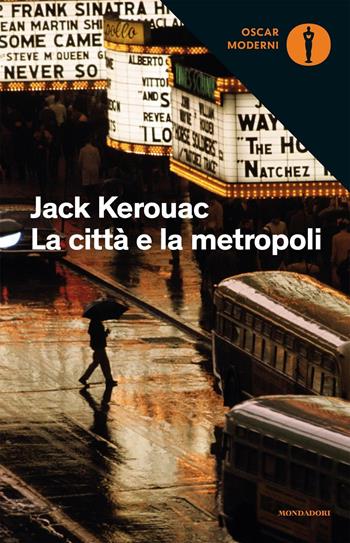 La città e la metropoli - Jack Kerouac - Libro Mondadori 2016, Oscar scrittori moderni | Libraccio.it