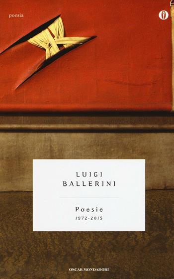 Poesie (1972-2015) - Luigi Ballerini - Libro Mondadori 2016, Oscar poesia | Libraccio.it