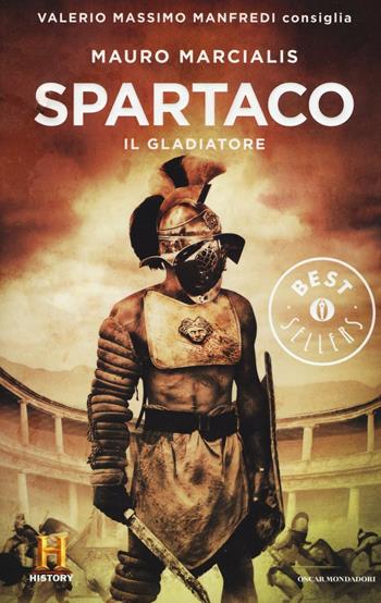 Spartaco il gladiatore. Il romanzo di Roma. Vol. 3 - Mauro Marcialis - Libro Mondadori 2016, Oscar bestsellers history | Libraccio.it