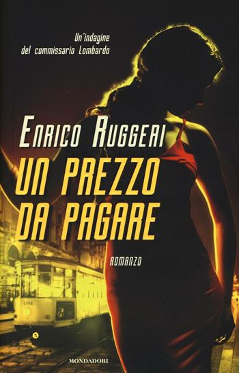 Un prezzo da pagare - Enrico Ruggeri - Libro Mondadori 2016, Omnibus | Libraccio.it