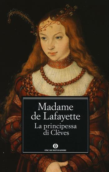 La principessa di Clèves - Marie-Madeleine de Lafayette - Libro Mondadori 2016, Oscar classici | Libraccio.it