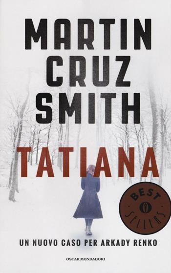 Tatiana - Martin Cruz Smith - Libro Mondadori 2016, Oscar bestsellers | Libraccio.it