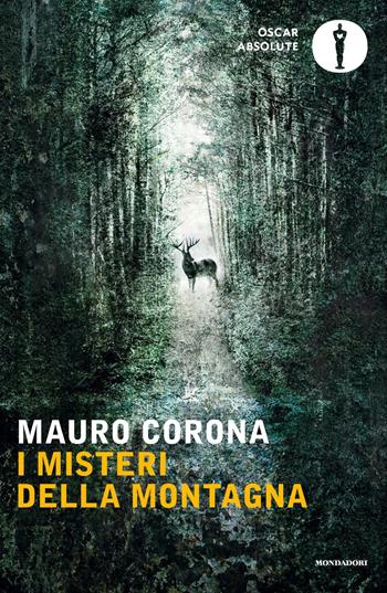 I misteri della montagna - Mauro Corona - Libro Mondadori 2016, Oscar absolute | Libraccio.it