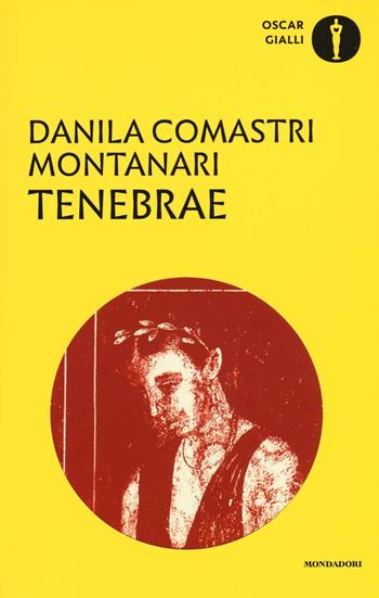 Tenebrae - Danila Comastri Montanari - Libro Mondadori 2016, Oscar gialli | Libraccio.it