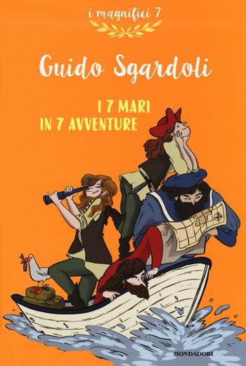 I 7 mari in 7 avventure - Guido Sgardoli - Libro Mondadori 2016, I magnifici 7 | Libraccio.it