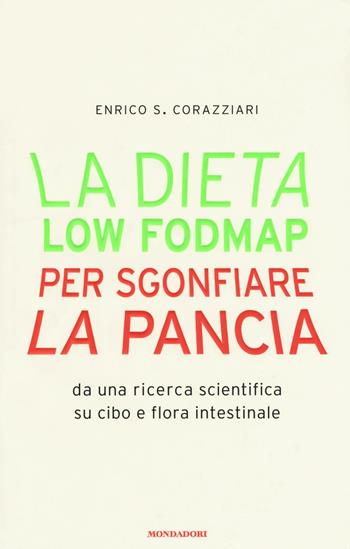 La dieta Low Fodmap per sgonfiare la pancia - Enrico Stefano Corazziari - Libro Mondadori 2016, Comefare | Libraccio.it