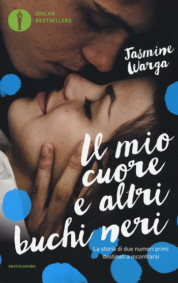 Il mio cuore e altri buchi neri - Jasmine Warga - Libro Mondadori 2016, Oscar bestsellers | Libraccio.it