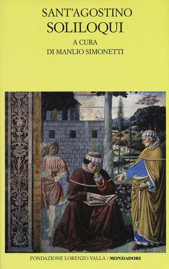Soliloqui. Testo latino a fronte - Agostino (sant') - Libro Mondadori 2016, Scrittori greci e latini | Libraccio.it