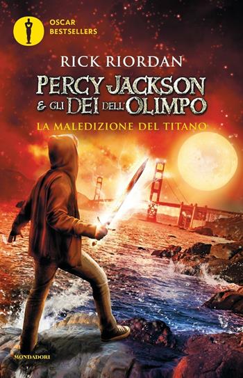 La maledizione del titano. Percy Jackson e gli dei dell'Olimpo. Vol. 3 - Rick Riordan - Libro Mondadori 2016, Oscar bestsellers | Libraccio.it