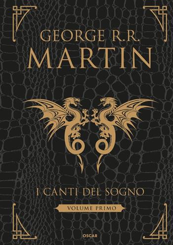 I canti del sogno. Ediz. integrale. Vol. 1 - George R. R. Martin - Libro Mondadori 2016, Oscar draghi | Libraccio.it